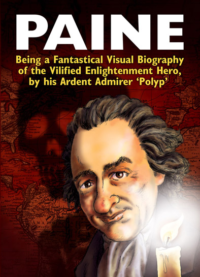 thomas paine democracy enlightenment america revolution independence washington jefferson conway bones religion christianity atheism deism france marat robespierre guillotine common sense rights of man age of reason book history polyp 